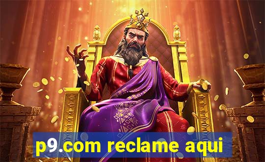 p9.com reclame aqui